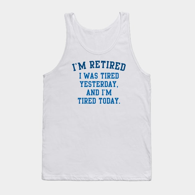 I'm Retired Tank Top by LuckyFoxDesigns